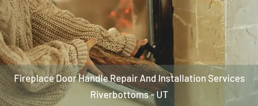 Fireplace Door Handle Repair And Installation Services Riverbottoms - UT