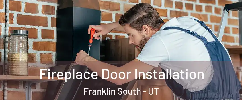 Fireplace Door Installation Franklin South - UT