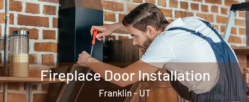 Fireplace Door Installation Franklin - UT