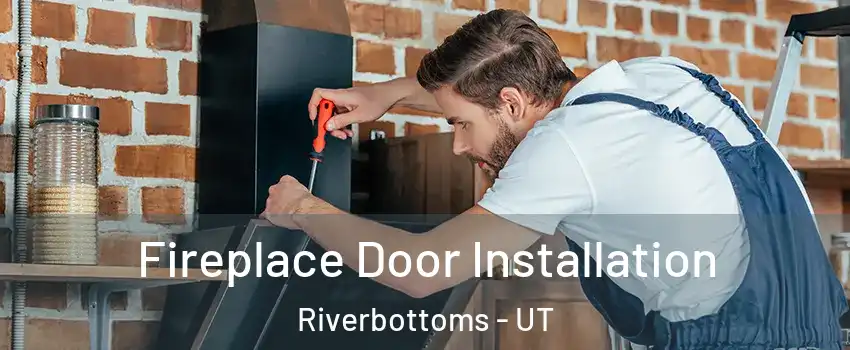 Fireplace Door Installation Riverbottoms - UT