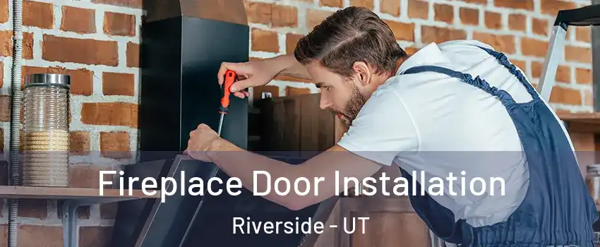 Fireplace Door Installation Riverside - UT