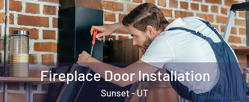 Fireplace Door Installation Sunset - UT