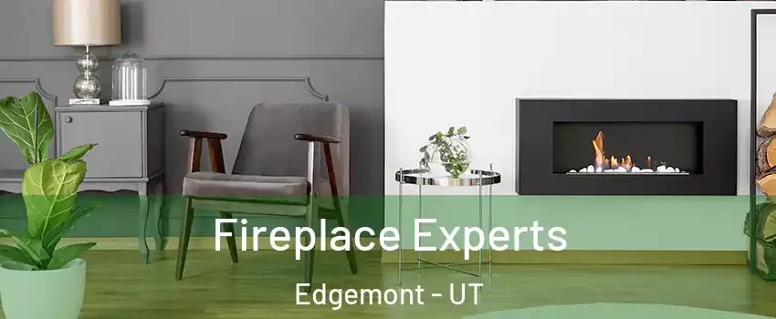 Fireplace Experts Edgemont - UT