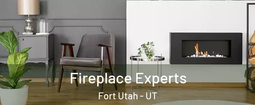 Fireplace Experts Fort Utah - UT
