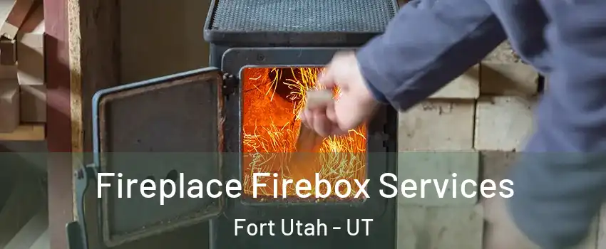 Fireplace Firebox Services Fort Utah - UT