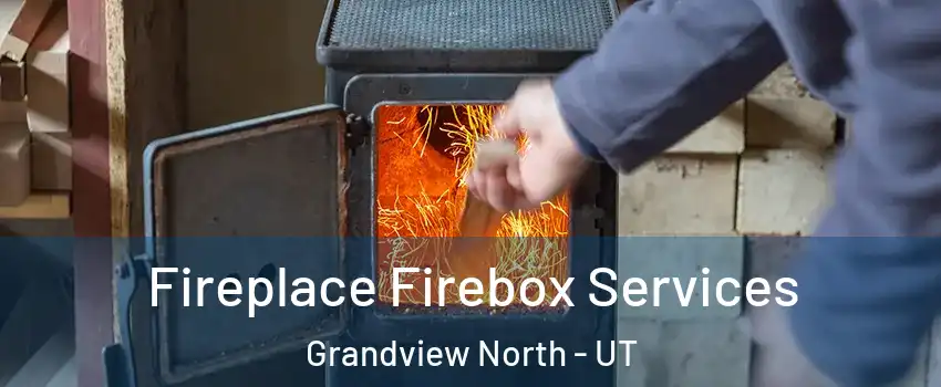 Fireplace Firebox Services Grandview North - UT