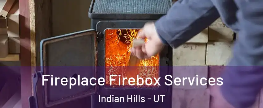 Fireplace Firebox Services Indian Hills - UT