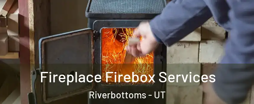 Fireplace Firebox Services Riverbottoms - UT