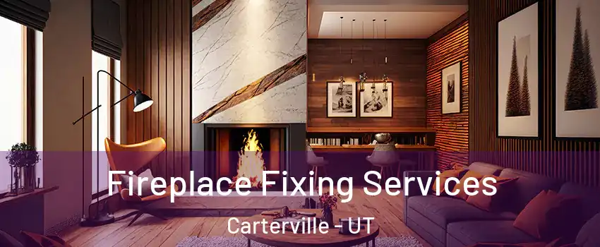 Fireplace Fixing Services Carterville - UT
