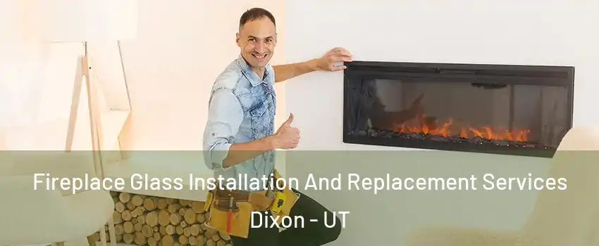 Fireplace Glass Installation And Replacement Services Dixon - UT