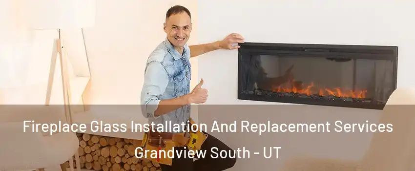 Fireplace Glass Installation And Replacement Services Grandview South - UT