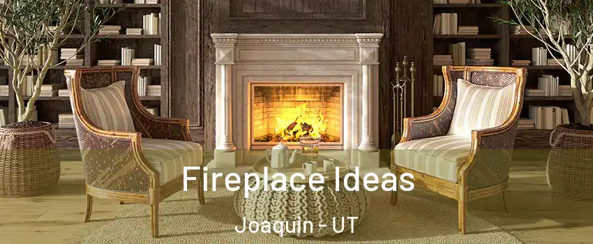 Fireplace Ideas Joaquin - UT
