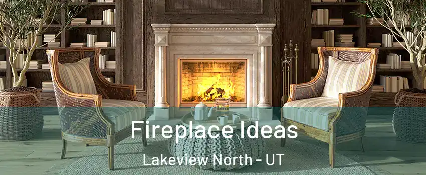 Fireplace Ideas Lakeview North - UT