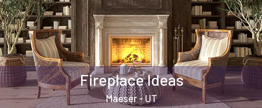 Fireplace Ideas Maeser - UT