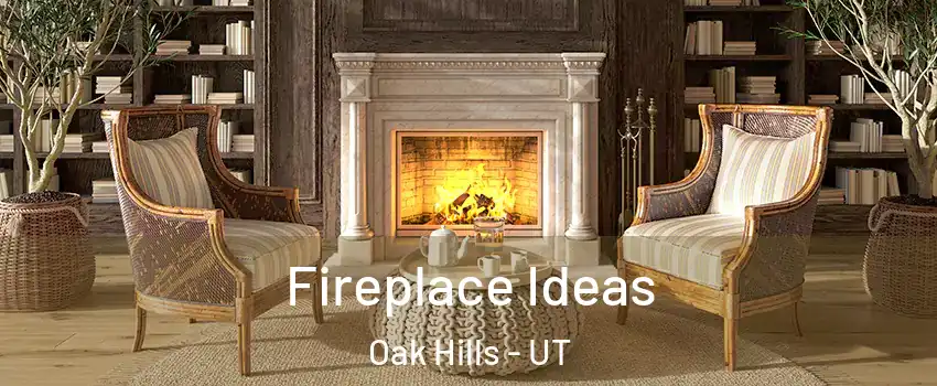 Fireplace Ideas Oak Hills - UT