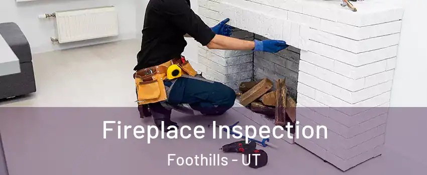 Fireplace Inspection Foothills - UT