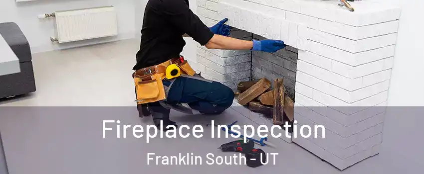 Fireplace Inspection Franklin South - UT