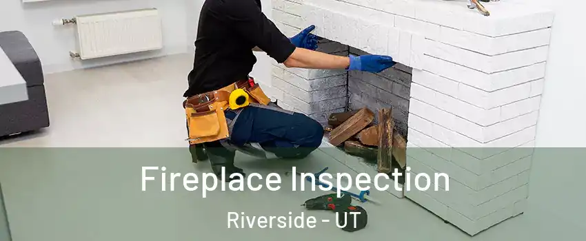 Fireplace Inspection Riverside - UT