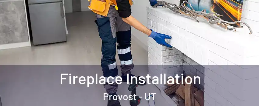 Fireplace Installation Provost - UT