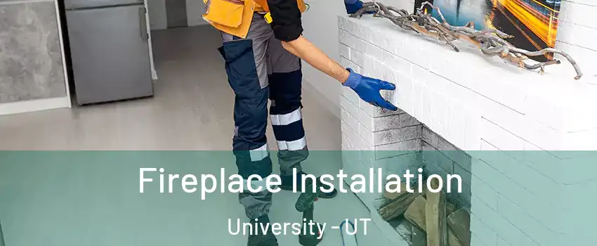Fireplace Installation University - UT
