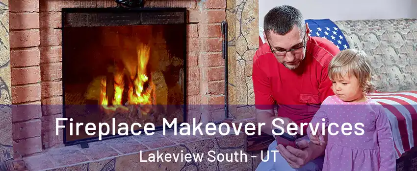 Fireplace Makeover Services Lakeview South - UT