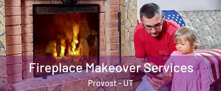Fireplace Makeover Services Provost - UT
