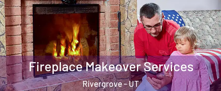 Fireplace Makeover Services Rivergrove - UT