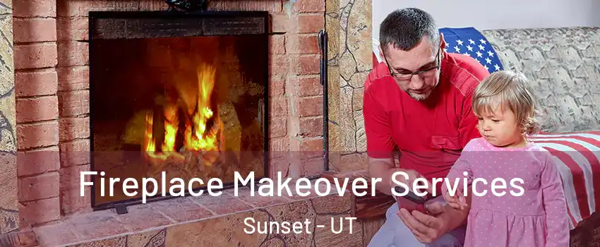 Fireplace Makeover Services Sunset - UT