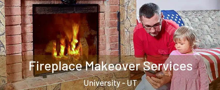 Fireplace Makeover Services University - UT