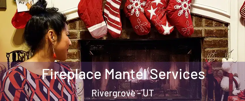 Fireplace Mantel Services Rivergrove - UT
