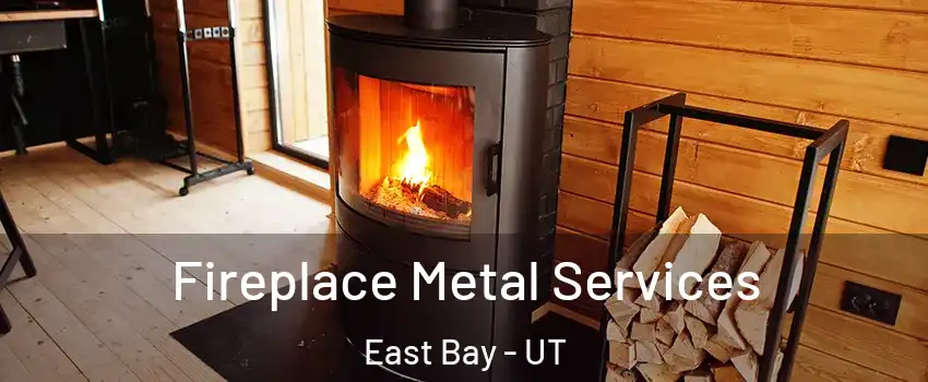 Fireplace Metal Services East Bay - UT