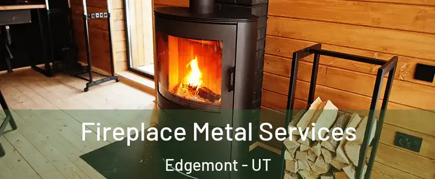 Fireplace Metal Services Edgemont - UT