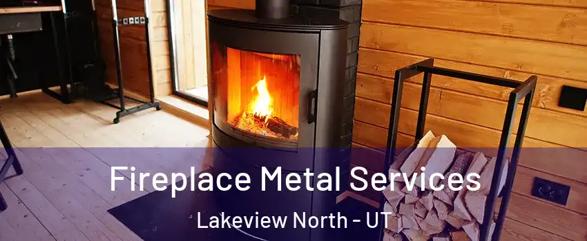 Fireplace Metal Services Lakeview North - UT