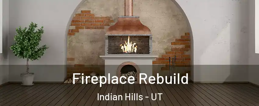 Fireplace Rebuild Indian Hills - UT