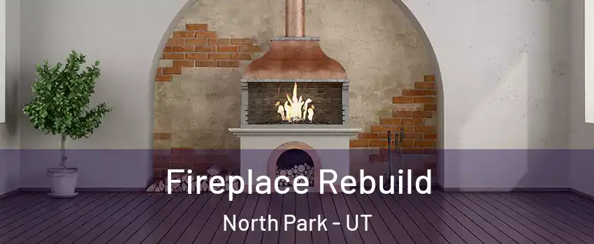 Fireplace Rebuild North Park - UT
