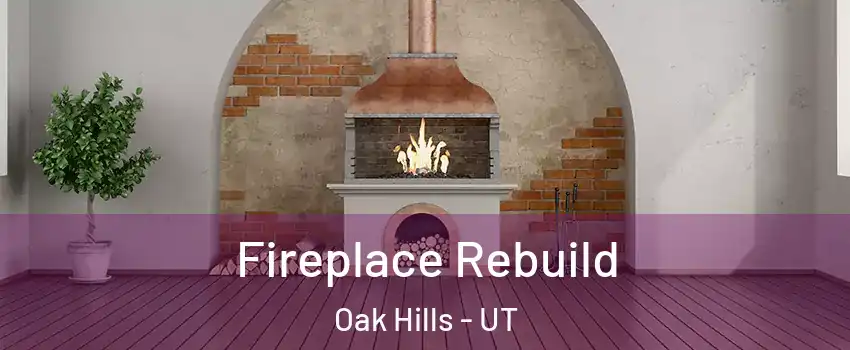 Fireplace Rebuild Oak Hills - UT