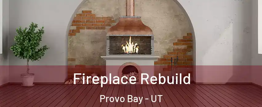 Fireplace Rebuild Provo Bay - UT