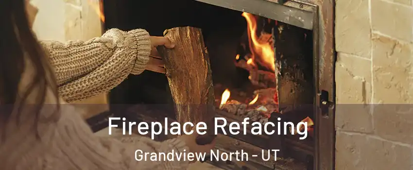 Fireplace Refacing Grandview North - UT