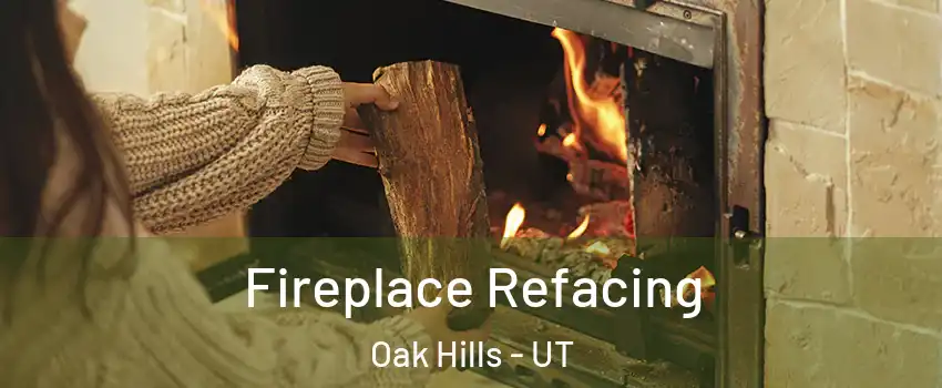 Fireplace Refacing Oak Hills - UT