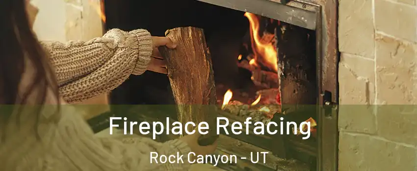 Fireplace Refacing Rock Canyon - UT