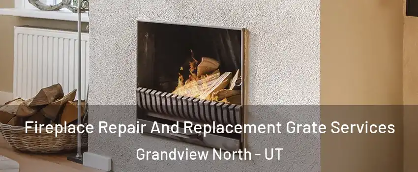 Fireplace Repair And Replacement Grate Services Grandview North - UT