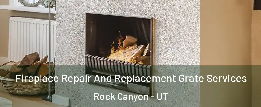 Fireplace Repair And Replacement Grate Services Rock Canyon - UT
