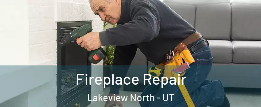 Fireplace Repair Lakeview North - UT