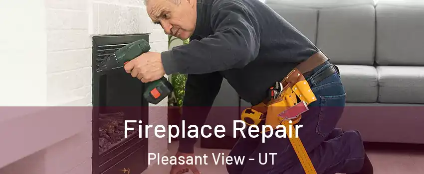 Fireplace Repair Pleasant View - UT