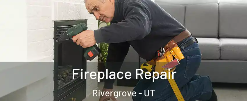 Fireplace Repair Rivergrove - UT