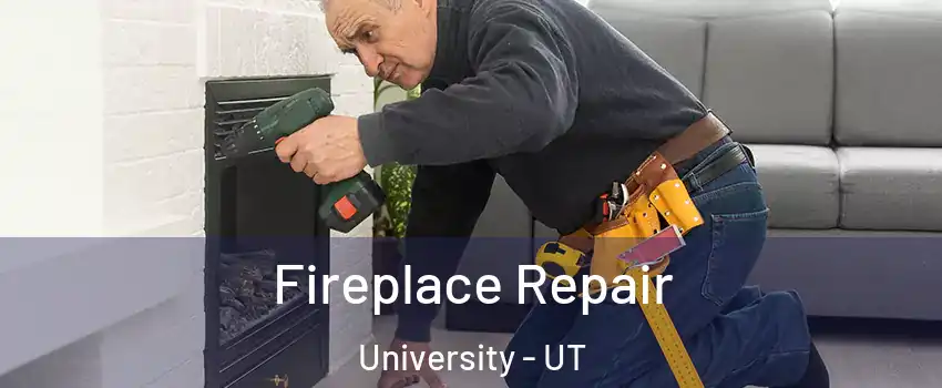 Fireplace Repair University - UT