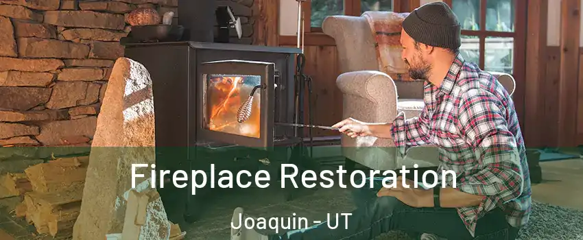 Fireplace Restoration Joaquin - UT