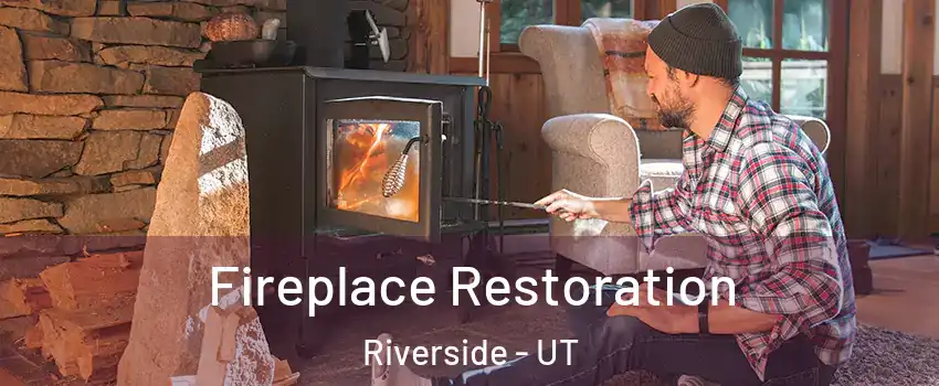 Fireplace Restoration Riverside - UT