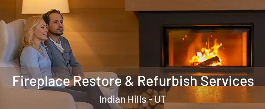 Fireplace Restore & Refurbish Services Indian Hills - UT