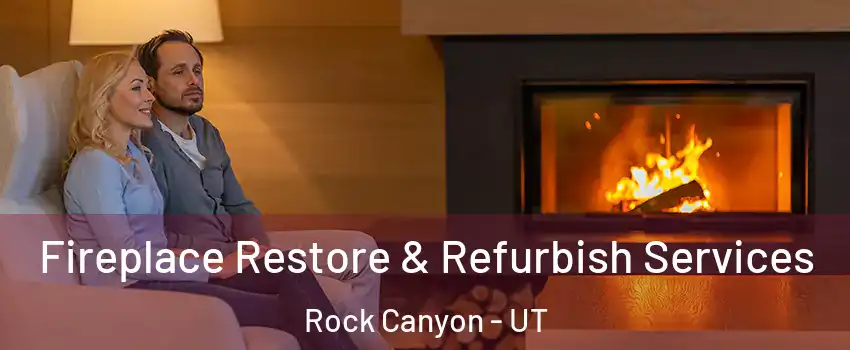 Fireplace Restore & Refurbish Services Rock Canyon - UT